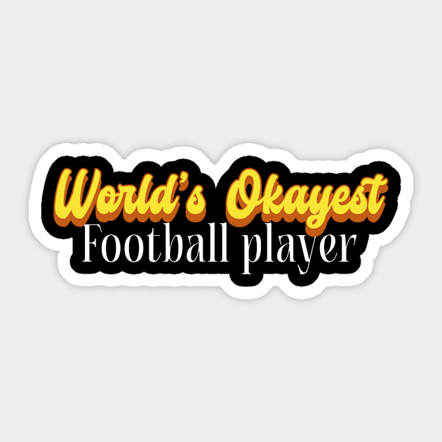 World's Okayest Football player! Sticker by victoria@teepublic.com